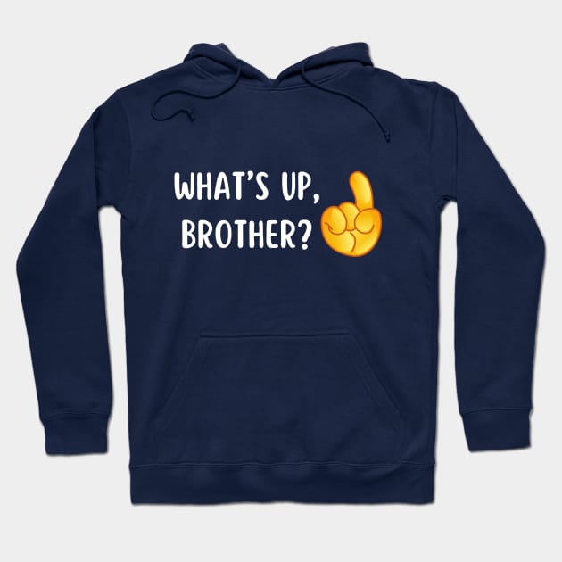 What's Up Brother? Hoodie by No Focus Creations